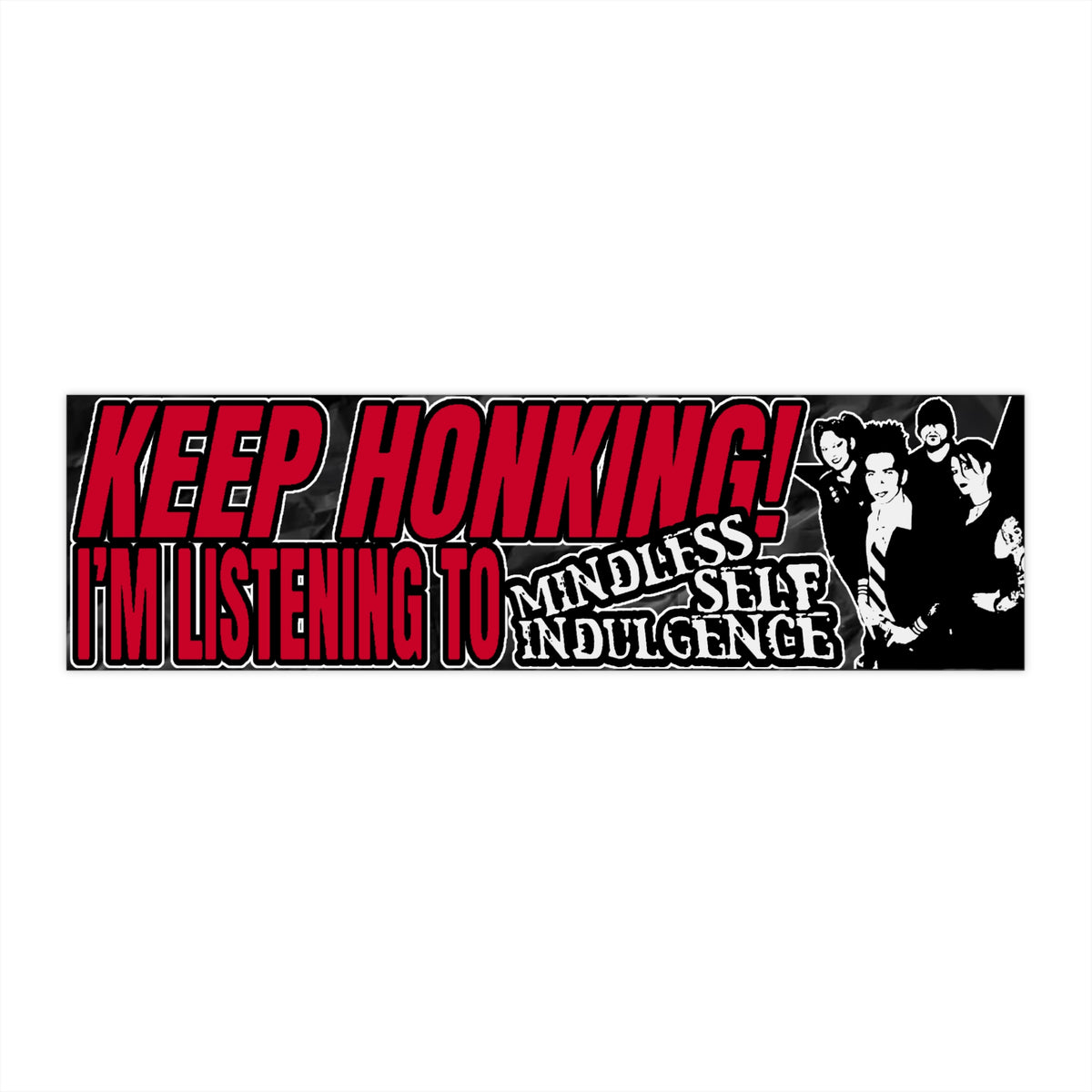 Keep Honking! I'm Listening to MSI Bumper Sticker - FILMSLASH